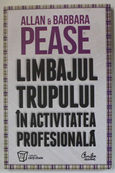 LIMBAJUL TRUPULUI IN ACTIVITATEA PROFESIONALA de ALAIN si BARBARA PEASE , 2011