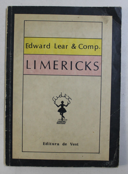 LIMERICKS - EDWARD LEAR & COMP . ANTOLOGIE , TALMACIRI SI NOTE de SERBAN FOARTA. , 1991