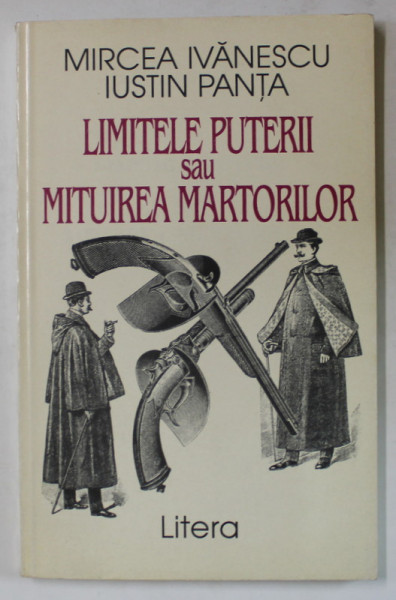 LIMITELE PUTERII SAU MITUIREA MARTORILOR de MIRCEA IVANESCU si IUSTIN PANTA , 1994