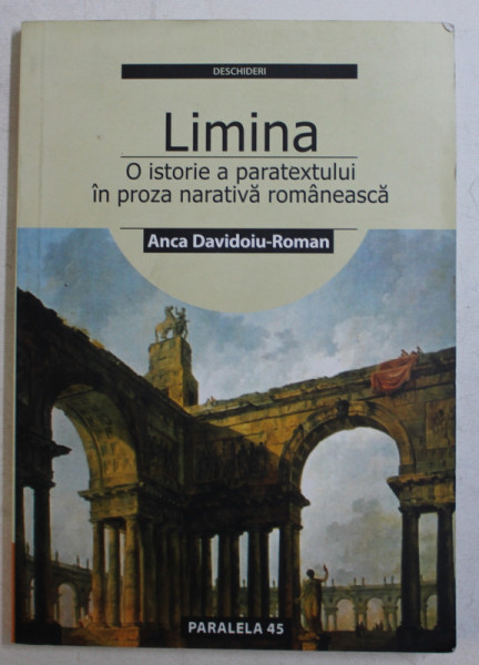 LIMINA  - O ISTORIE A PARATEXTULUI IN PROZA NARATIVA ROMANEASCA de ANCA DAVIDOIU  - ROMAN , 2006