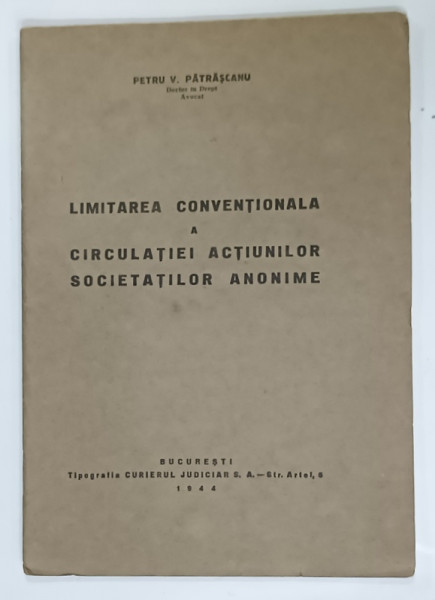 LIMITAREA  CONVENTIONALA A CIRCULATIEI ACTIUNILOR SOCIETATILOR ANONIME de PETRU V. PATRASCANU , 1944