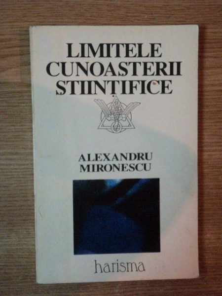 LIMITELE CUNOASTERII STIINTIFICE de ALEXANDRU MIRONESCU , 1994