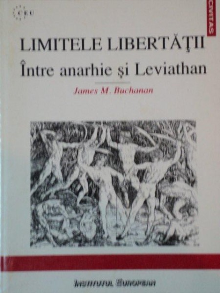 LIMITELE LIBERTATII, intre anarhie si Leviathan de  JAMES M. BUCHANAN