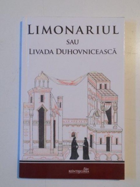 LIMONARIUL SAU LIVADA DUHOVNICEASCA de IOAN MOSHU , 2014