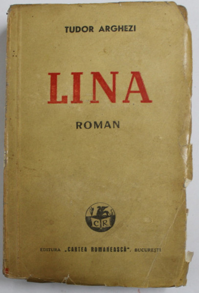 LINA , roman de TUDOR ARGHEZI , 1942 * EDITIA I
