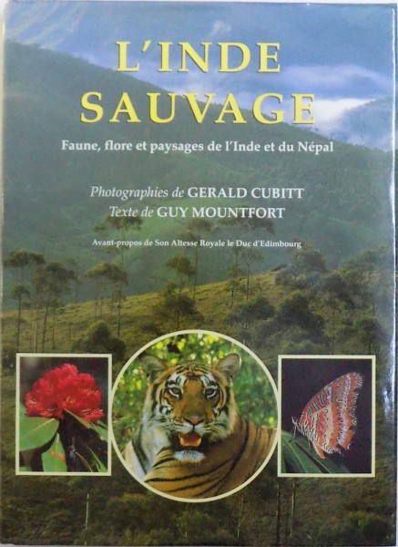 L'INDE SAUVAGE - FAUNE, FLORE ET PAYSAGES DE L'INDE ET DU NEPAL, 1991