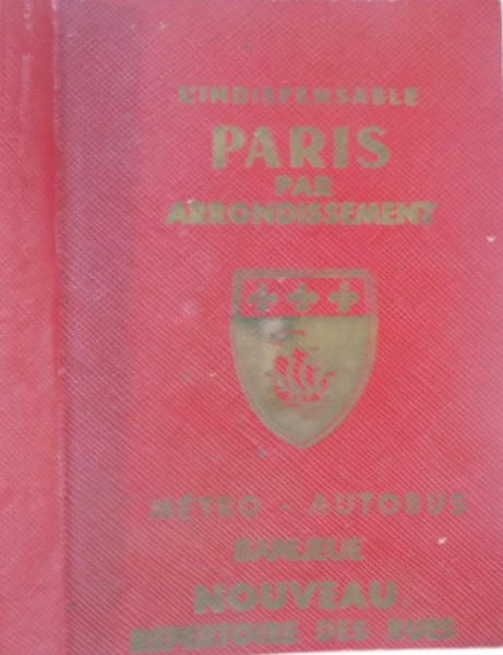 L`INDISPENSABLE PARIS PAR ARRONDISSEMENT, METRO - AUTOBUS de RAYMOND DENAES, 1973