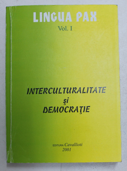 LINGUA PAX - VOLUMUL I  - INTERCULTURALITATE SI DEMOCRATIE , coordonator OLGA MURVAI , 2001