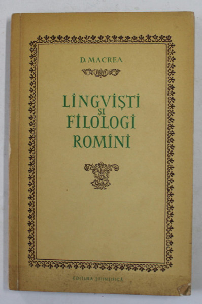 LINGVISTI SI FILOLOGI ROMANI de D. MACREA , 1959