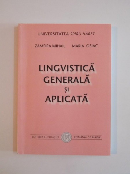 LINGVISTICA GENERALA SI APLICATA de ZAMFIRA MIHAIL, MARIA OSIAC, 2004 * PREZINTA SUBLINIERI