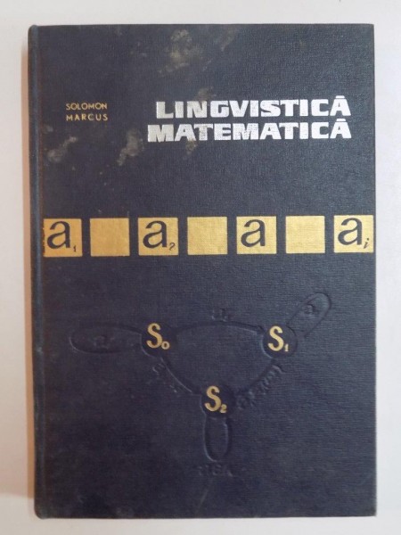 LINGVISTICA MATEMATICA EDITIA A II -A  de  SOLOMON MARCUS , BUCURESTI 1966