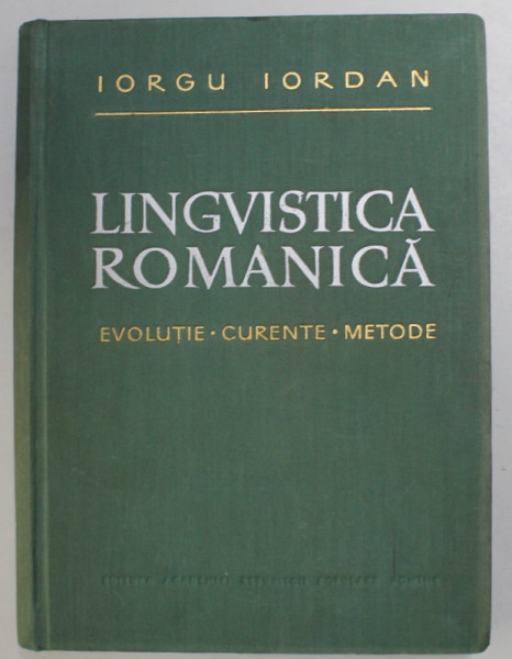 LINGVISTICA ROMANICA - EVOLUTIE. CUTENTE, METODE de IORGU IORDAN , 1960