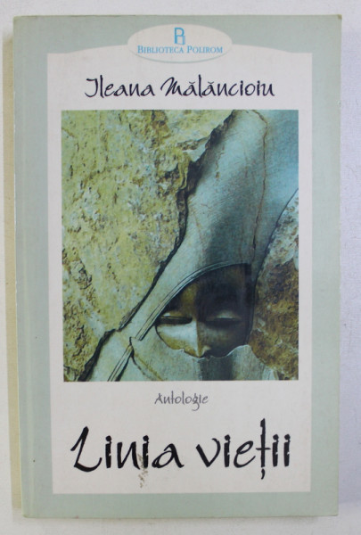 LINIA VIETII , ANTOLOGIE de ILEANA MALANCIOIU , 1999 , PREZINTA SUBLINIERI CU CREIONUL