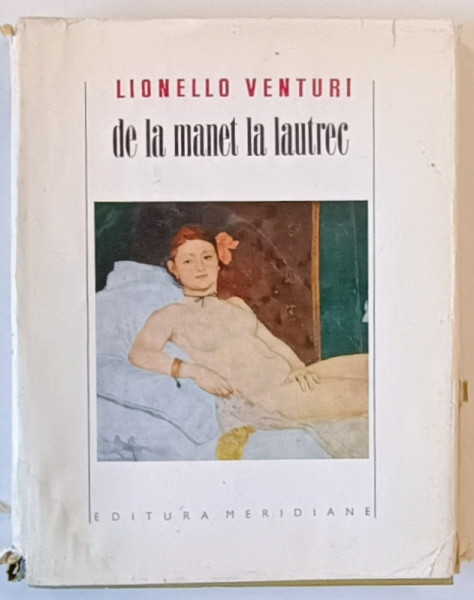 LIONELLO VENTURI - DE LA MANET LA LAUTREC, BUC.1968 *PREZINTA URME DE UZURA