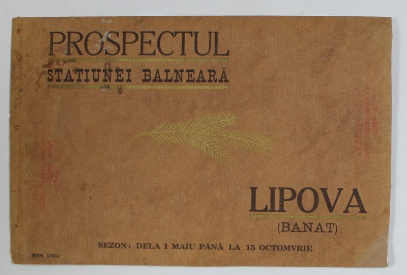 LIPOVA - BANAT - PROSPECTUL STATIUNEI BALNEARA , TEXT IN ROMANA , GERMANA , MAGHIARA , EDITIE DE INCEPUT DE SECOL XX