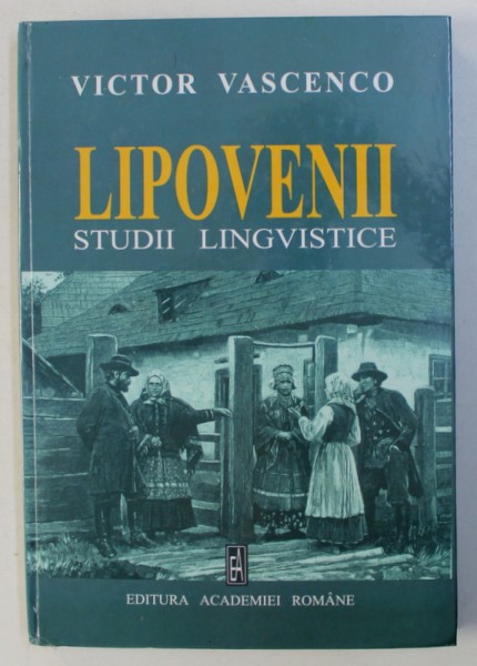 LIPOVENII - STUDII LINGVISTICE de VICTOR VASCENCO , 2003 , DEDICATIE*