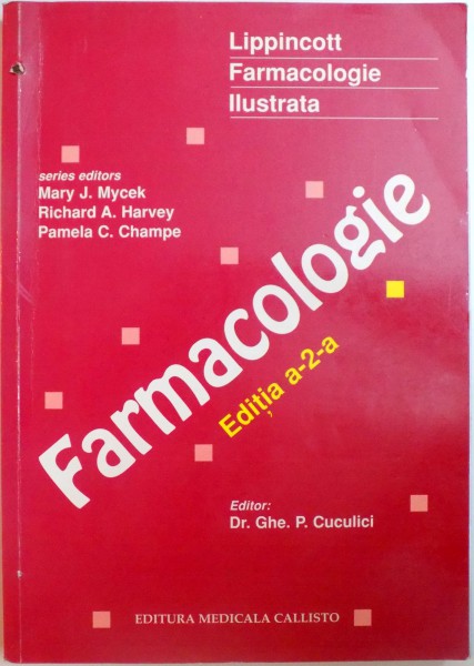 LIPPINCOTT . FARMACOLOGIE ILUSTRATA , EDITIA A II - A de GHE. P. CUCULICI , MARY J. MYCEK , RICHARD A. HARVEY , PAMELA C. CHAMPE , 1997