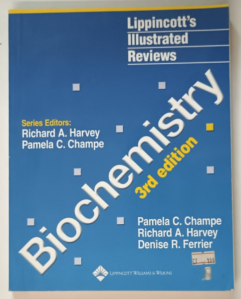 LIPPINCOTT ' S ILLUSTRATED REVIEWS , BIOCHEMISTRY , 3rd EDITION by PAMELA C. CHAMPE ... DENISE R. FERRIER , 2005