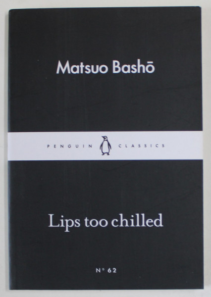 LIPS TOO CHILLED by MATSUO BASHO , 2015
