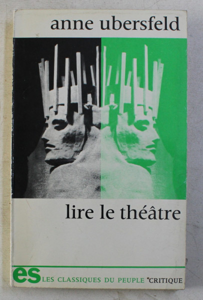 LIRE LE THEATRE par ANNE UBERSFELD , 1978 PREZINTA SUBLINIERI IN TEXT*