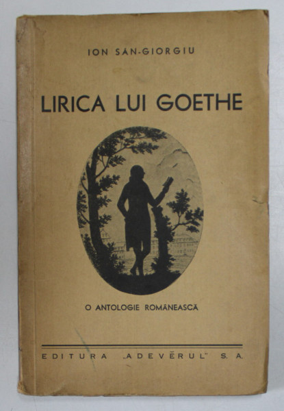 LIRICA LUI GOETHE - O ANTOLOGIE ROMANEASCA  de ION SAN - GIORGIU