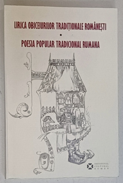 LIRICA OBICEIURILOR TRADITIONALE ROMANESTI / POESIA POPULAR TRADICIONALE RUMANA   , antologie de SILVIU ANGLESCU , EDITIE BILINGVA ROMANA - SPANIOLA , 2017