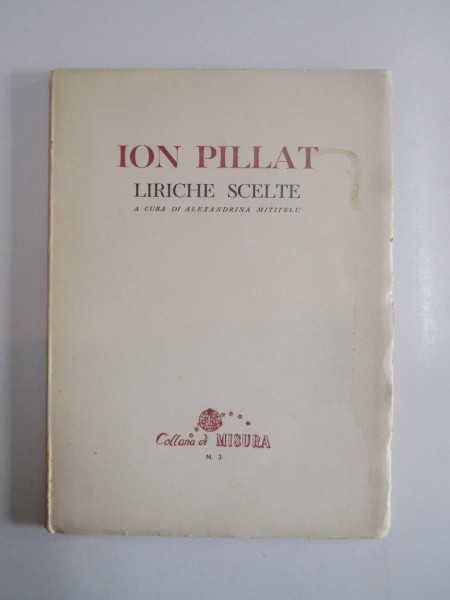 LIRICHE SCELTE di ION PILLAT. A CURA di ALEXANDRINA MITITELU  1947