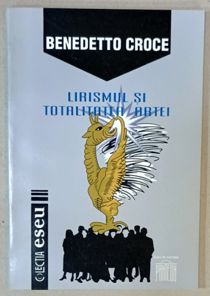 LIRISMUL SI TOTALITATEA ARTEI de BENEDETTO CROCE , 1996
