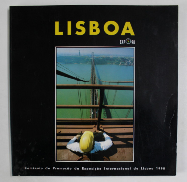 LISBOA EXPO 98 , de AFONSO MANUEL ALVES ...PAULO NETO , ALBUM DE FOTOGRAFIE COLOR , TEXT IN LIMBA PORTUGHEZA 1991