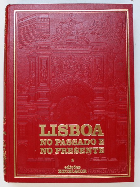 LISBOA NO PASSADO  E NO PRESENTE , EDITIE IN LIMBA  PORTUGHEZA , 1971