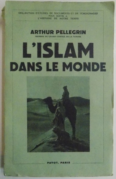 L'ISLAM DANS LE MONDE. DYNAMISME POLITIQUE POSITION DE L'EUROPE ET DE LA FRANCE par ARTHUR PELLEGRIN, PARIS  1937