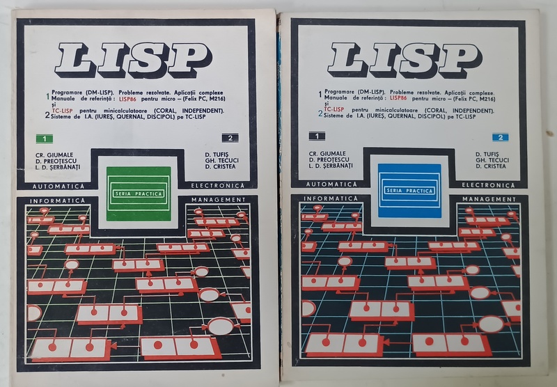LISP , PROGRAMARE de CR. GIUMALE ...D. CRISTEA , VOLUMELE I - II , 1987