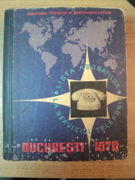 LISTA ABONATILOR LA SERVICIUL TELEFONIC , MUNICIPIUL BUCURESTI 1970