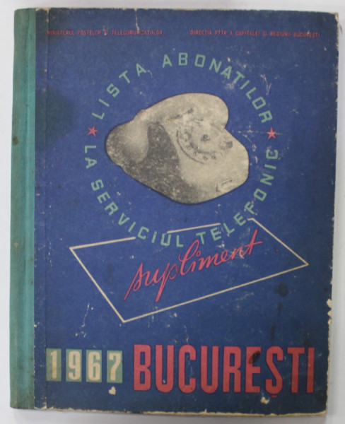 LISTA ABONATILOR LA SERVICIUL TELEFONIC , SUPLIMENT , BUCURESTI , 1967