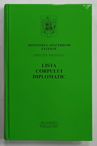 LISTA CORPULUI DIPLOMATIC , EDITATA DE MINISTERUL AFACERILOR EXTERNE , DIRECTIA  PROTOCOL , 2001