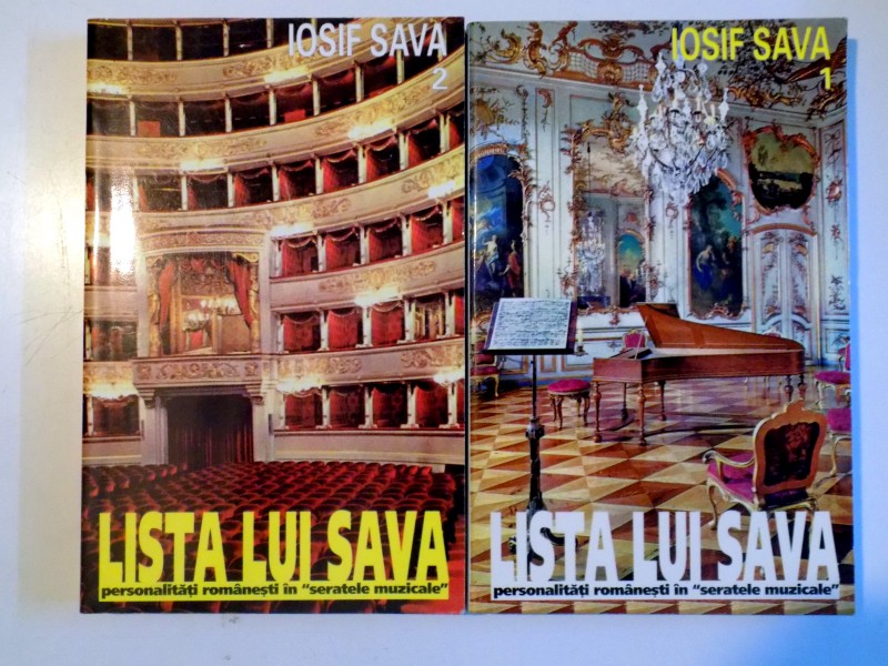LISTA LUI SAVA , PERSONALITATI ROMANESTI IN SERATELE MUZICALE , VOL I-II de IOSIF SAVA , 1998