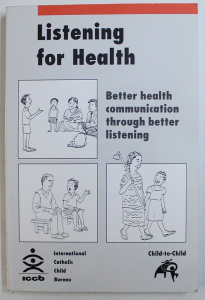 LISTENING FOR HEALTH  - BETTER HEALTH COMMUNICATION THROUGH BETTER LISTENING , prepared by PATRICIA SMYKE , 1997