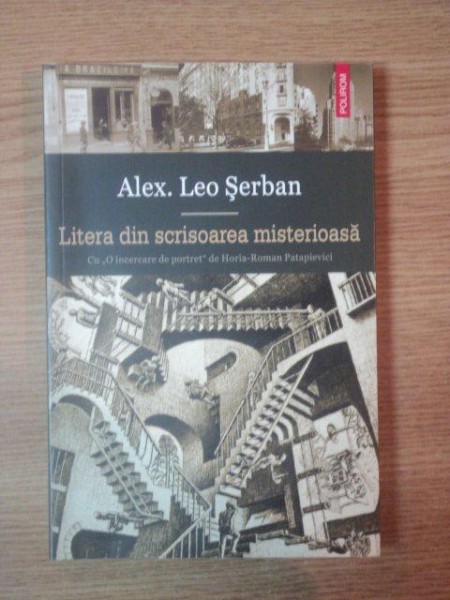 LITERA DIN SCRISOAREA MISTERIOASA de ALEX LEO SERBAN 2001