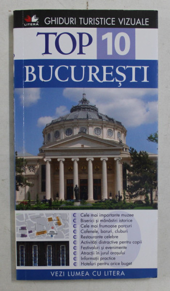 LITERA , GHIDURI TURISTICE VIZUALE , TOP 10 , BUCURESTI de TEODORA STANCIU si IOANA GRUENWALD , 2011