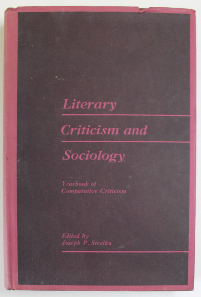 LITERARY CRITICISM AND SOCIOLOGY , YEARBOOK OF COMPARATIVE CRITICISM , edited by JOSEPH P. STRELKA , 1973