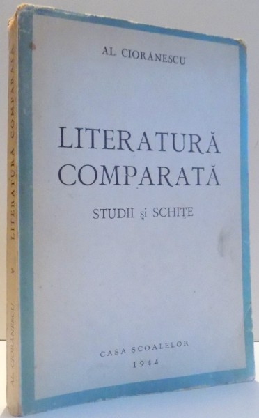 LITERATURA COMPARATA - STUDII SI SCHITE de AL. CIORANESCU , 1944