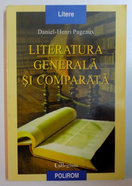 LITERATURA GENERALA SI COMPARATA de DANIEL HENRI PAGEAUX , 2000