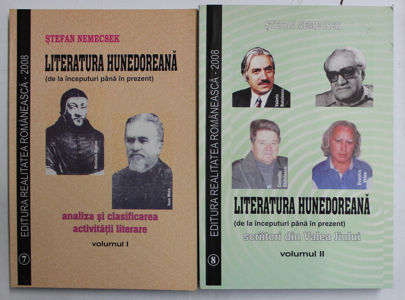LITERATURA HUNEDOREANA ( DE LA INCEPUTURI PANA IN PREZENT ) de STEFAN NEMECSEK , VOLUMELE  I - II  , 2008