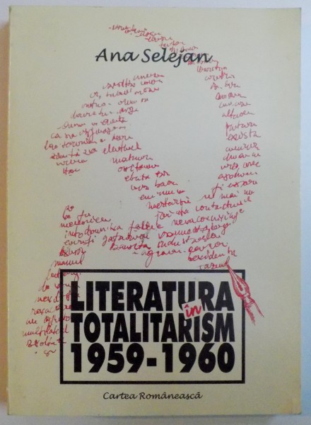LITERATURA IN TOTALITARISM 1959 - 1960 de ANA SELEJAN , 2000