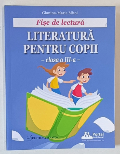 LITERATURA PENTRU COPII , CLASA  A - III -A , FISE DE LECTURA de GIANINA - MARIA MITOI , 2021