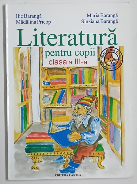 LITERATURA PENTRU COPII , LECTURA SUPLIMENTARA , CLASA  A III -A de ILIE BARANGA ...SINZIANA BARANGA , 2013