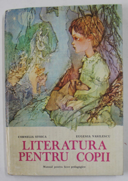 LITERATURA PENTRU COPII , MANUAL PENTRU CLASA A - XII -A , LICEE PEDAGOGICE de CORNELIA STOICA si EUGENIA VASILESCU , 1982