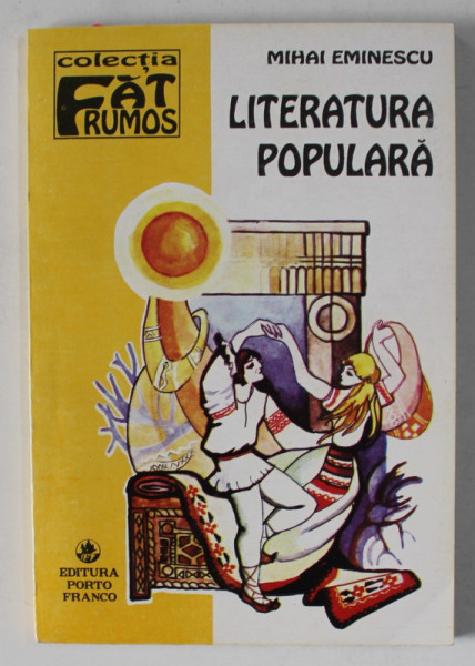 LITERATURA POPULARA de MIHAI EMINESCU , CULEGERE SI PRELUCRARI , 1993