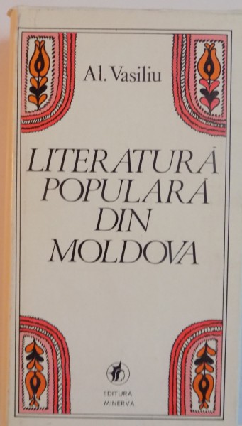 LITERATURA POPULARA DIN MOLDOVA de AL. VASILIU, 1984