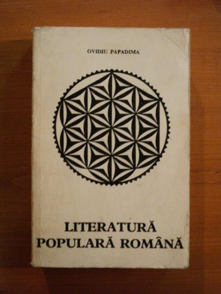 LITERATURA POPULARA ROMANA de OVIDIU PAPADIMA  , 1968 *EDITIE BROSATA